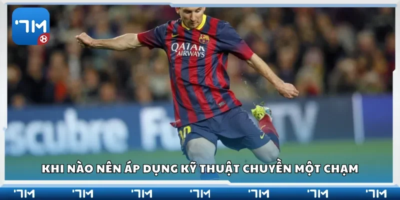 Khi nào nên áp dụng kỹ thuật chuyền một chạm