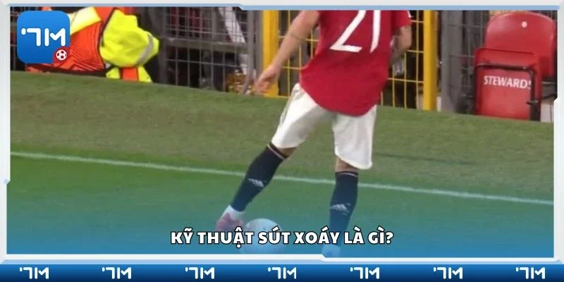 Kỹ thuật sút xoáy là gì?