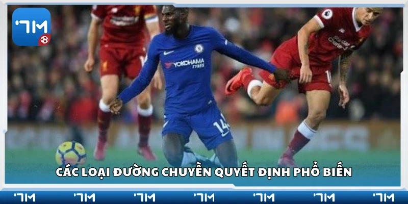 Một số loại đường chuyền quyết định phổ biến