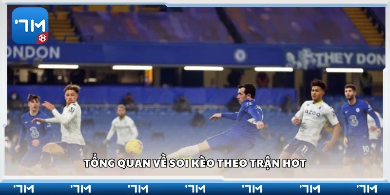 Tìm hiểu về soi kèo theo trận hot