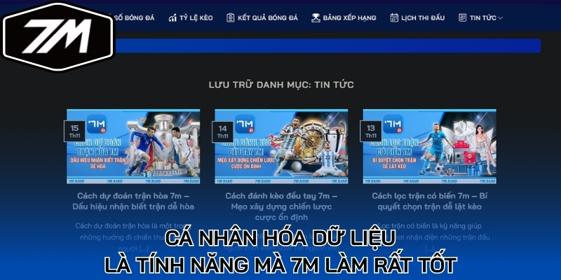 Cá nhân hóa dữ liệu là tính năng mà 7M làm rất tốt