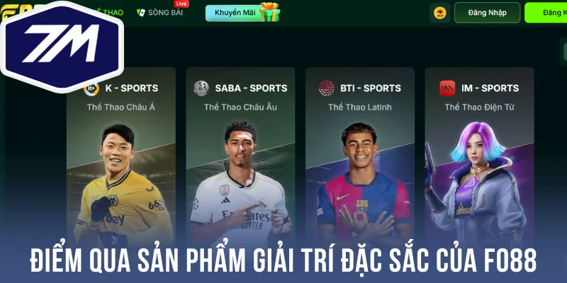 Điểm qua sản phẩm giải trí đặc sắc của Fo88