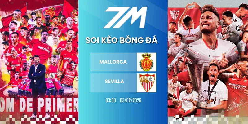 Kèo Nhà Cái Mallorca Vs Sevilla Hôm Nay Ngày 03/02/2026 – La Liga