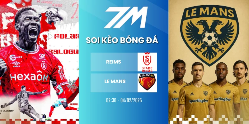 Kèo Nhà Cái Reims Vs Le Mans Hôm Nay Ngày 04/02/2026 – Cúp Pháp