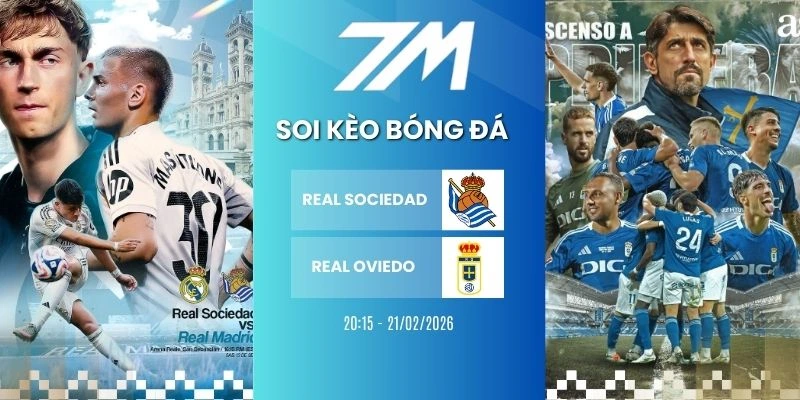 Tỷ Lệ Kèo Real Sociedad Vs Real Oviedo Hôm Nay Ngày 21/02/2026 – La Liga