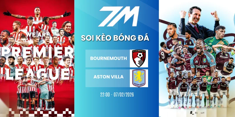 Kèo Nhà Cái Bournemouth Vs Aston Villa Hôm Nay Ngày 07/02/2026 – Ngoại Hạng Anh