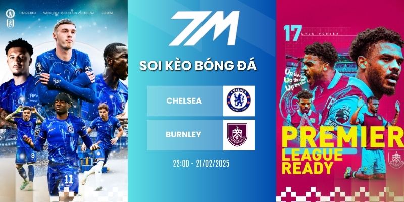 Kèo Nhà Cái Chelsea Vs Burnley Hôm Nay Ngày 21/02/2026 – NHA
