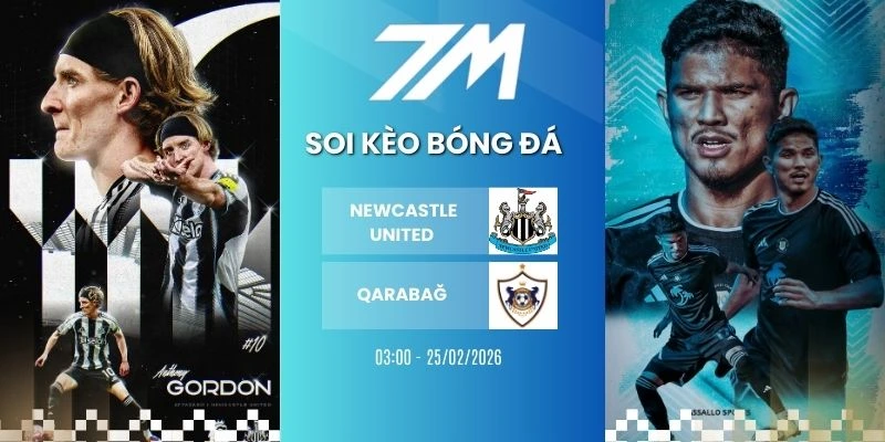 Kèo Nhà Cái Newcastle United Vs Qarabağ Hôm Nay Ngày 25/02/2026 – C1