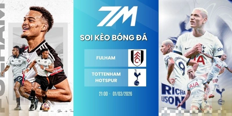 Tỷ Lệ Kèo Fulham Vs Tottenham Hotspur Hôm Nay Ngày 01/03/2026 – NHA