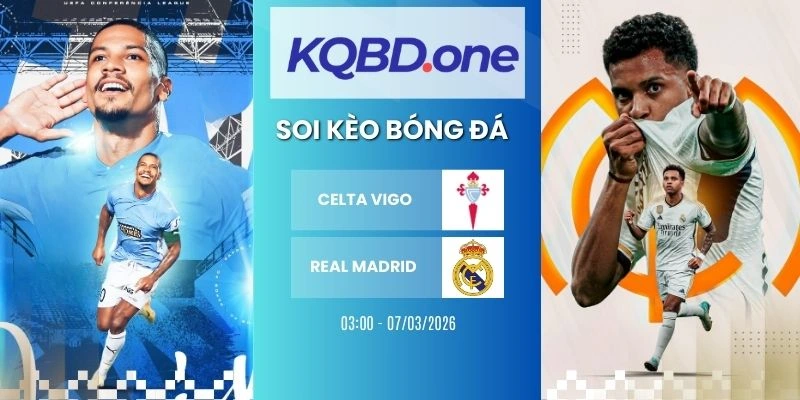 Nhận Định Soi Kèo Celta Vigo Vs Real Madrid – La Liga, 07/03/2026