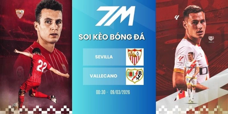 Tỷ Lệ Kèo Sevilla Vs Vallecano Hôm Nay Ngày 09/03/2026 – La Liga